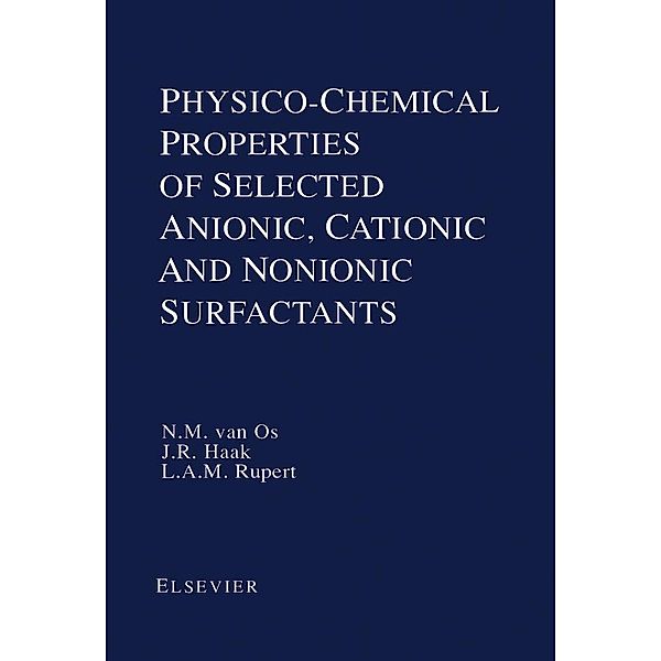 Physico-Chemical Properties of Selected Anionic, Cationic and Nonionic Surfactants, N. M. van Os, J. R. Haak, L. A. M. Rupert
