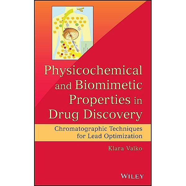 Physicochemical and Biomimetic Properties in Drug Discovery, Klara Valko