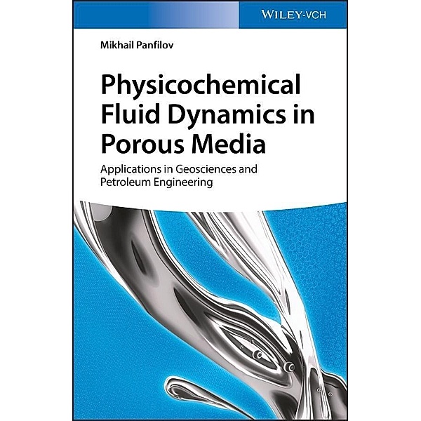 Physicochemical Fluid Dynamics in Porous Media, Mikhail Panfilov