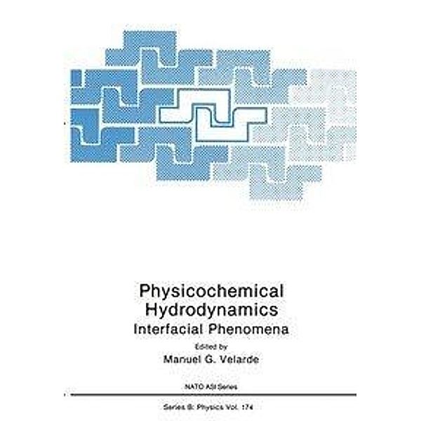 Physicochemical Hydrodynamics / NATO Science Series B: Bd.174, Manual G. Verlarde