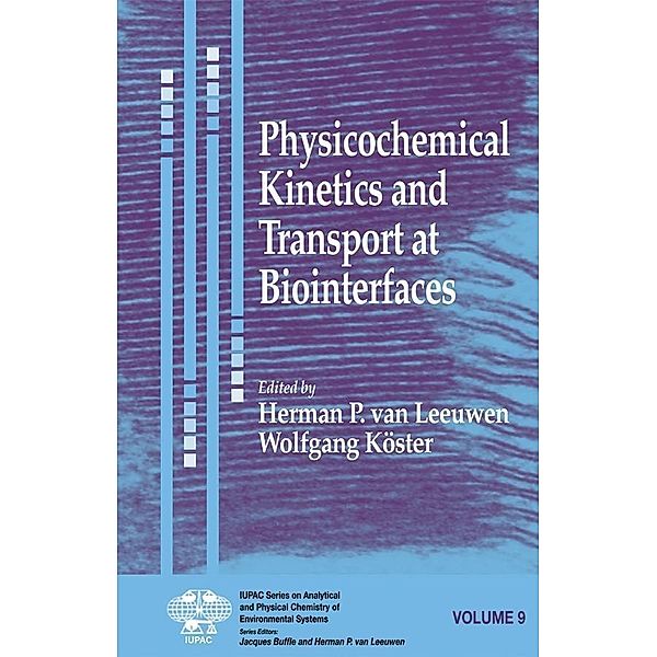 Physicochemical Kinetics and Transport at Biointerfaces / IUPAC Series on Analytical and Physical Chemistry of Environmental Systems