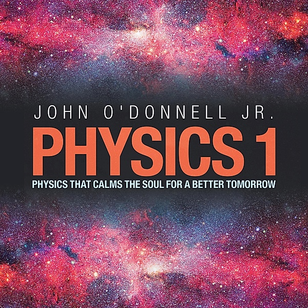 Physics 1, John O'Donnell Jr.