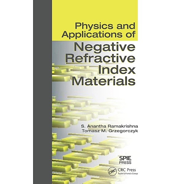 Physics and Applications of Negative Refractive Index Materials, S. Anantha Ramakrishna, Tomasz M. Grzegorczyk