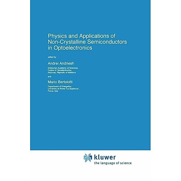 Physics and Applications of Non-Crystalline Semiconductors in Optoelectronics / NATO Science Partnership Subseries: 3 Bd.36