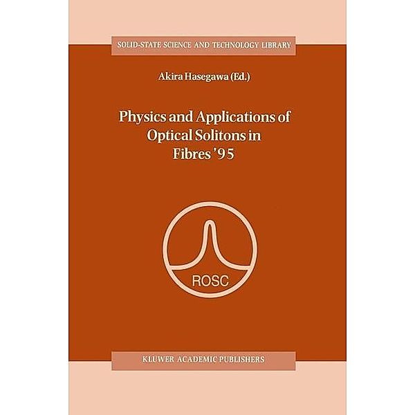 Physics and Applications of Optical Solitons in Fibres '95 / Solid-State Science and Technology Library Bd.3