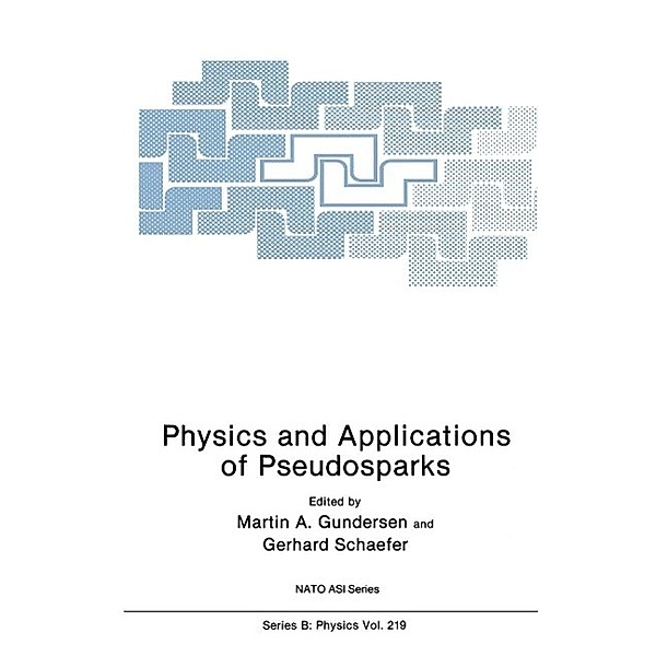 Physics and Applications of Pseudosparks / NATO Science Series B: Bd.219