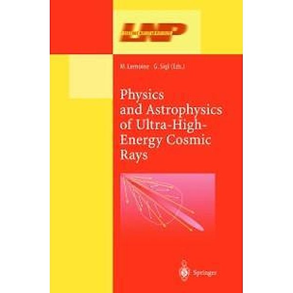 Physics and Astrophysics of Ultra High Energy Cosmic Rays / Lecture Notes in Physics Bd.576