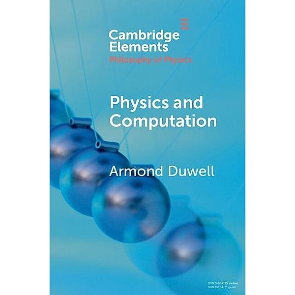 Physics and Computation / Elements in the Philosophy of Physics, Armond Duwell