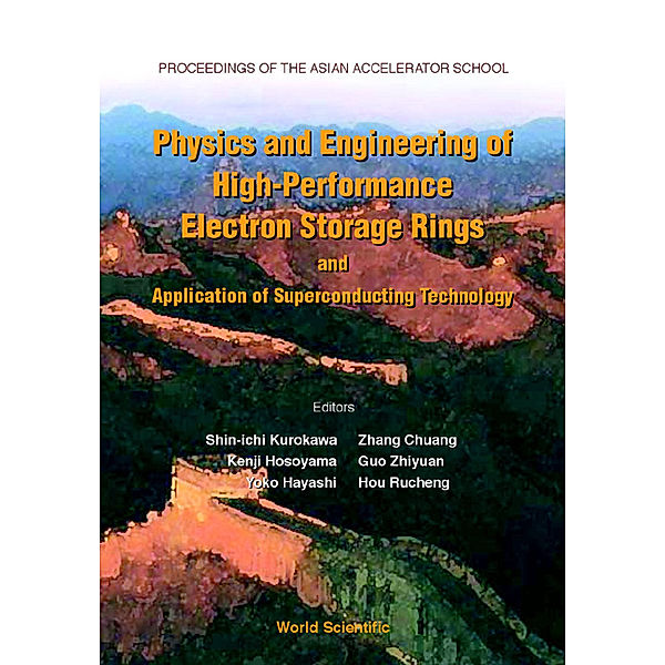 Physics And Engineering Of High-performance Electron Storage Rings And Application Of Superconducting Technology, Proceedings Of The Asian Accelerator School