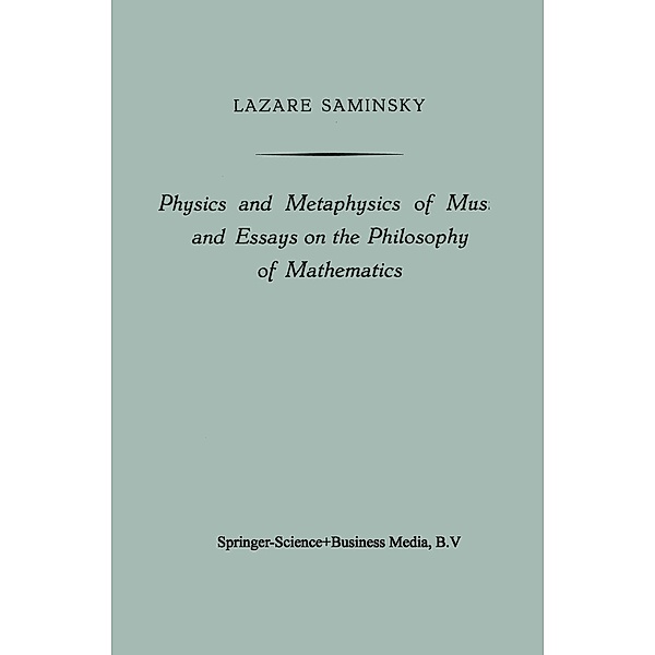 Physics and Metaphysics of Music and Essays on the Philosophy of Mathematics, Lazare Saminsky