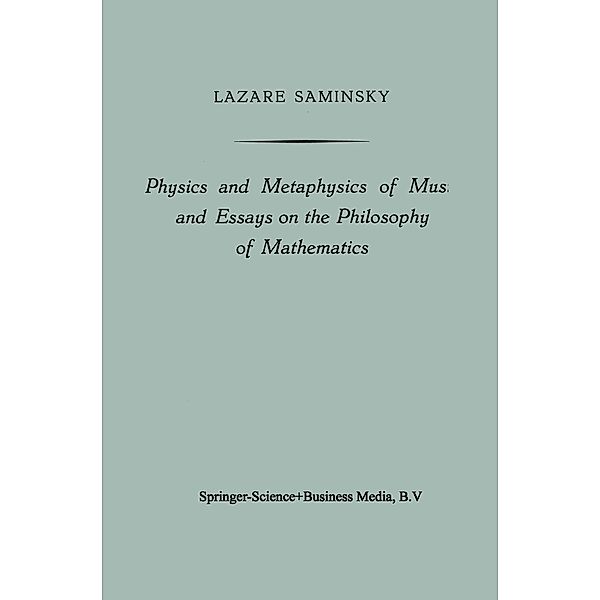 Physics and Metaphysics of Music and Essays on the Philosophy of Mathematics, Lazare Saminsky