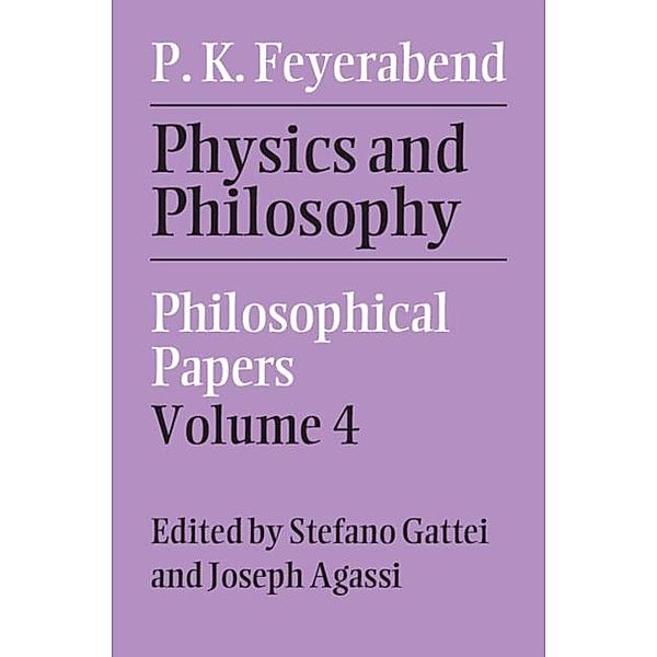 Physics and Philosophy: Volume 4, Paul K. Feyerabend