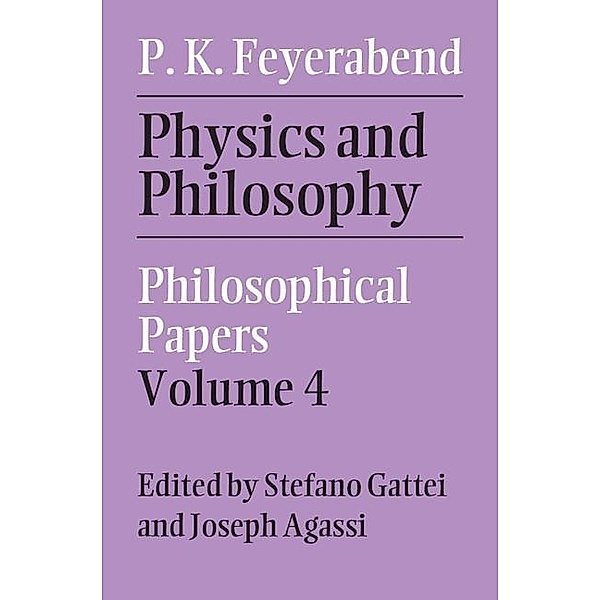 Physics and Philosophy: Volume 4, Paul K. Feyerabend