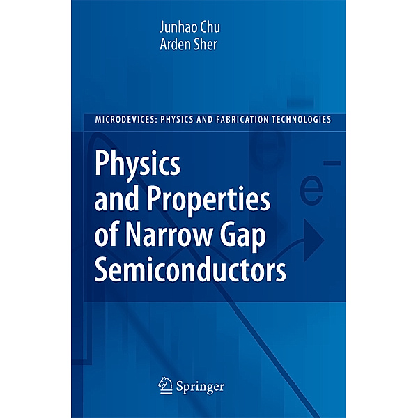 Physics and Properties of Narrow Gap Semiconductors, Junhao Chu, Arden Sher