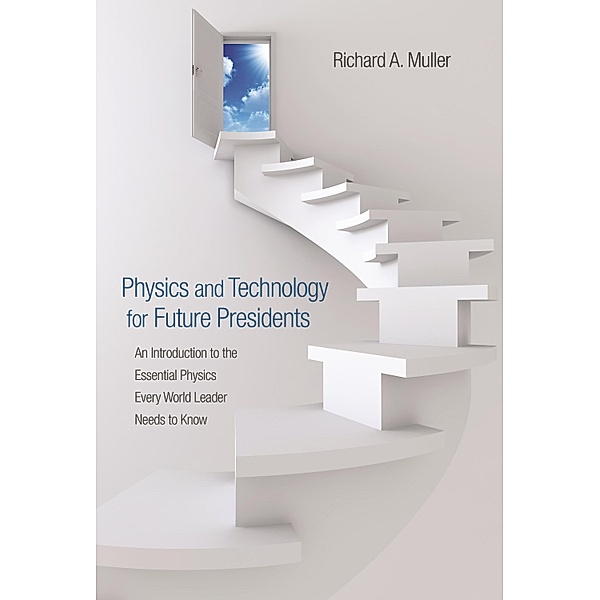 Physics and Technology for Future Presidents, Richard A. Muller