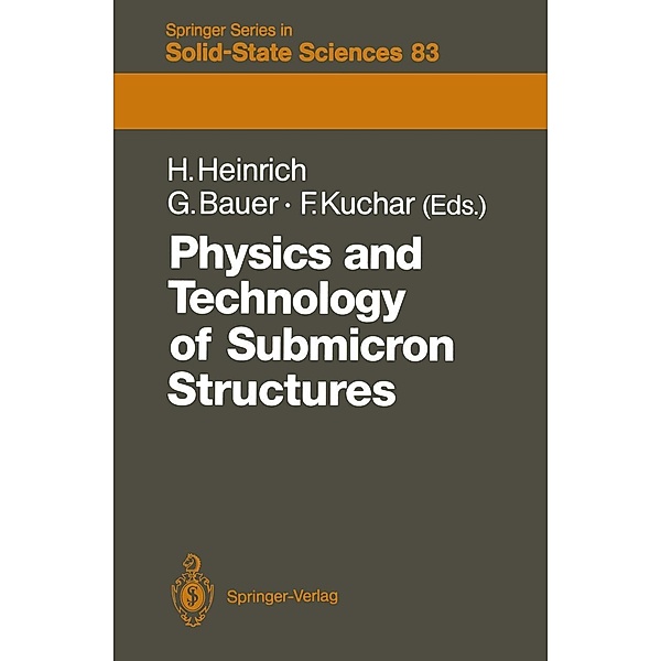 Physics and Technology of Submicron Structures / Springer Series in Solid-State Sciences Bd.83