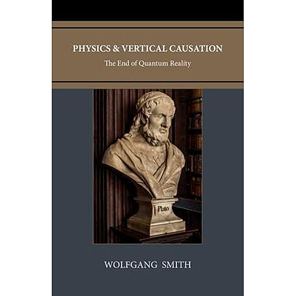 Physics and Vertical Causation, Wolfgang Smith