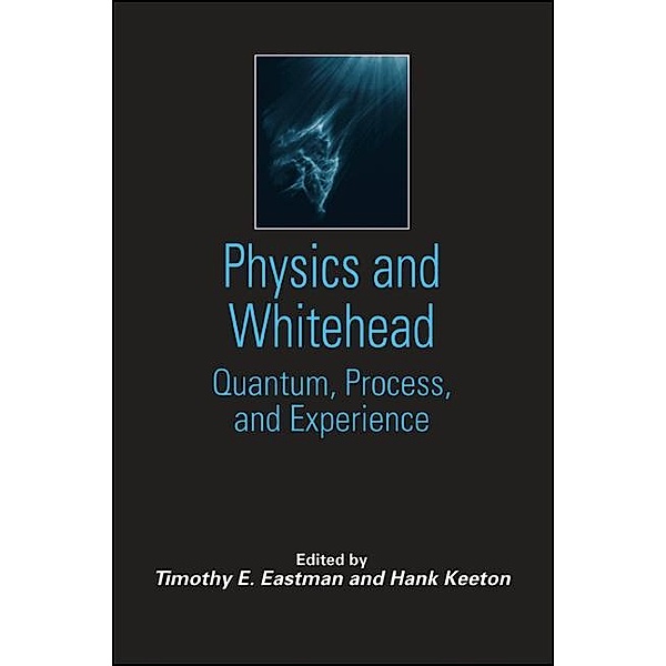 Physics and Whitehead / SUNY series in Constructive Postmodern Thought