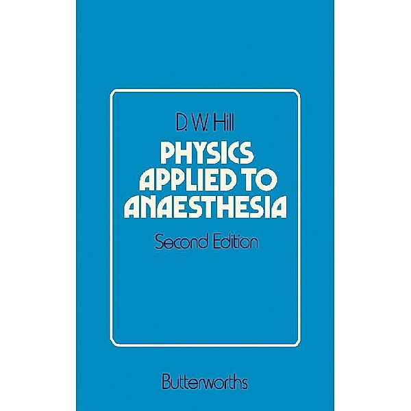 Physics Applied to Anaesthesia, D. W. Hill