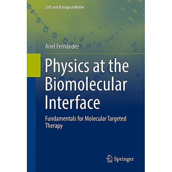 Physics at the Biomolecular Interface / Soft and Biological Matter, Ariel Fernández