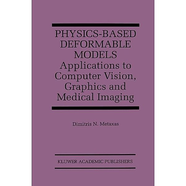 Physics-Based Deformable Models / The Springer International Series in Engineering and Computer Science Bd.389, Dimitris N. Metaxas