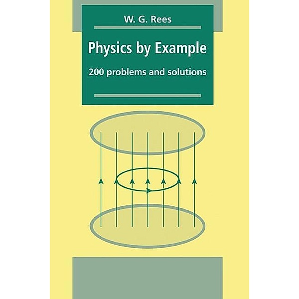 Physics by Example, W. G. Rees