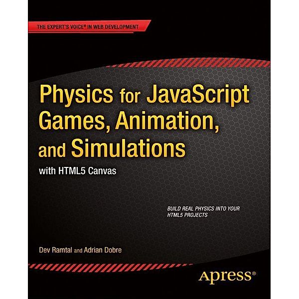 Physics for JavaScript Games, Animation, and Simulations, Adrian Dobre, Dev Ramtal
