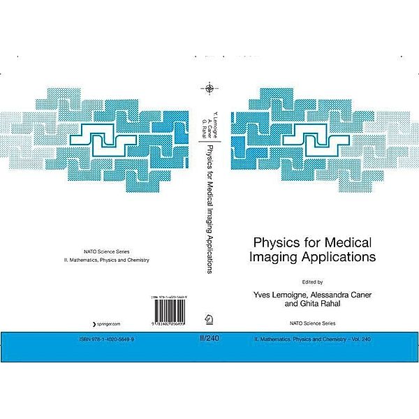 Physics for Medical Imaging Applications / NATO Science Series II: Mathematics, Physics and Chemistry Bd.240