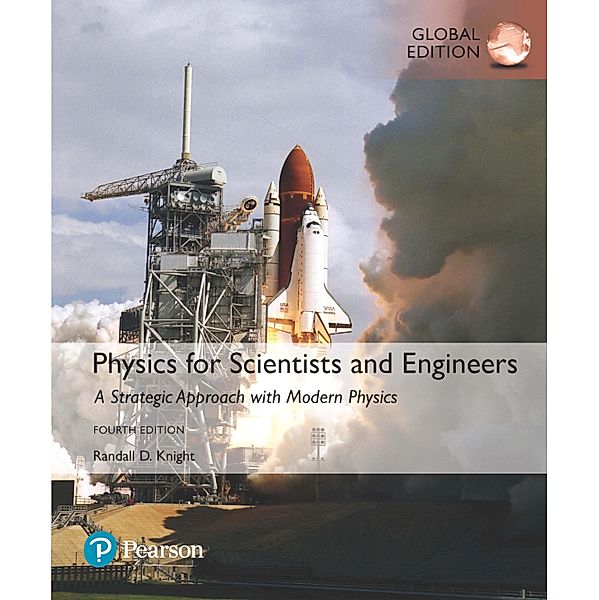 Physics for Scientists and Engineers: A Strategic Approach with Modern Physics, Global Edition, Randall D Knight