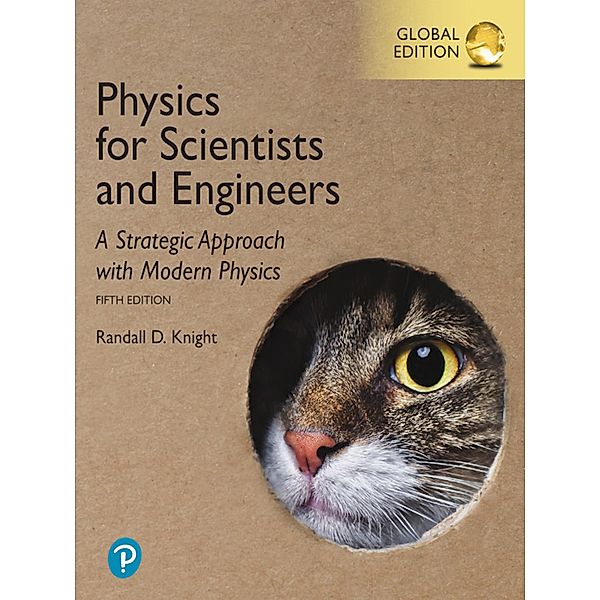 Physics for Scientists and Engineers: A Strategic Approach with Modern Physics, Global Edition, Randall D Knight