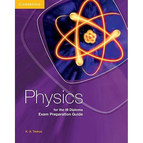 Physics for the IB Diploma Exam Preparation Guide, K. A. Tsokos