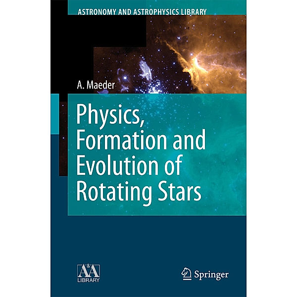 Physics, Formation and Evolution of Rotating Stars, Andre Maeder