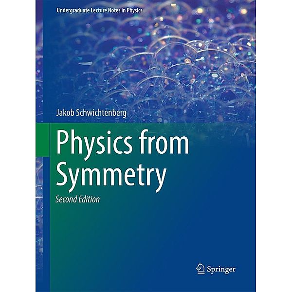 Physics from Symmetry / Undergraduate Lecture Notes in Physics, Jakob Schwichtenberg