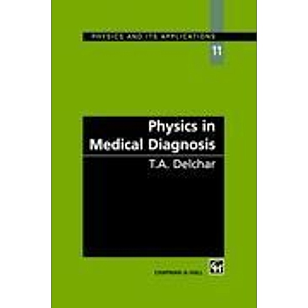 Physics in Medical Diagnosis, T. A. Delchar