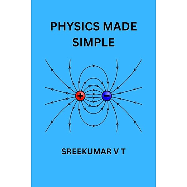 Physics Made Simple, Sreekumar V T