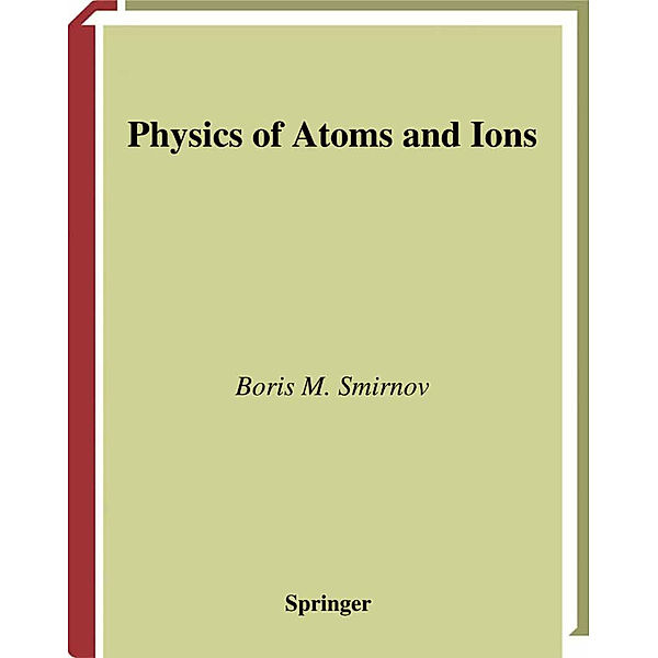 Physics of Atoms and Ions, Boris M. Smirnov