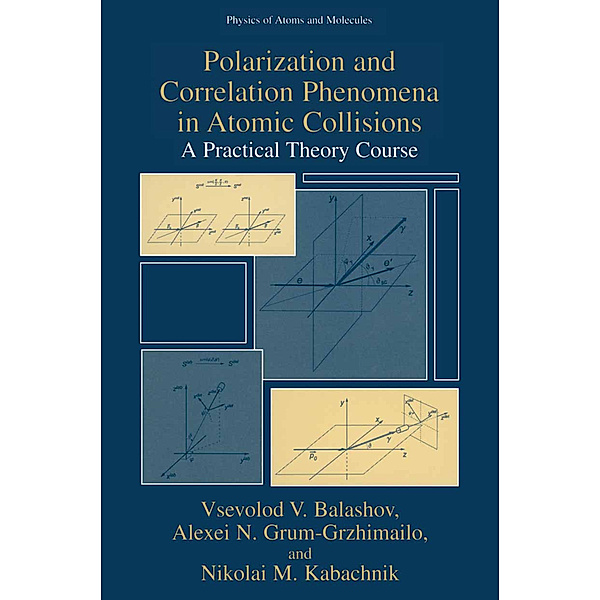 Physics of Atoms and Molecules / Polarization and Correlation Phenomena in Atomic Collisions, Vsevolod V. Balashov, Alexei N. Grum-Grzhimailo, Nikolai M. Kabachnik