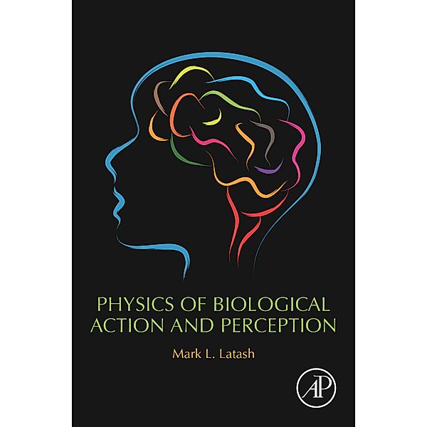 Physics of Biological Action and Perception, Mark L. Latash