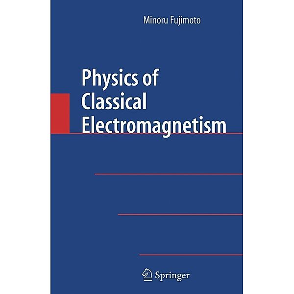 Physics of Classical Electromagnetism, Minoru Fujimoto