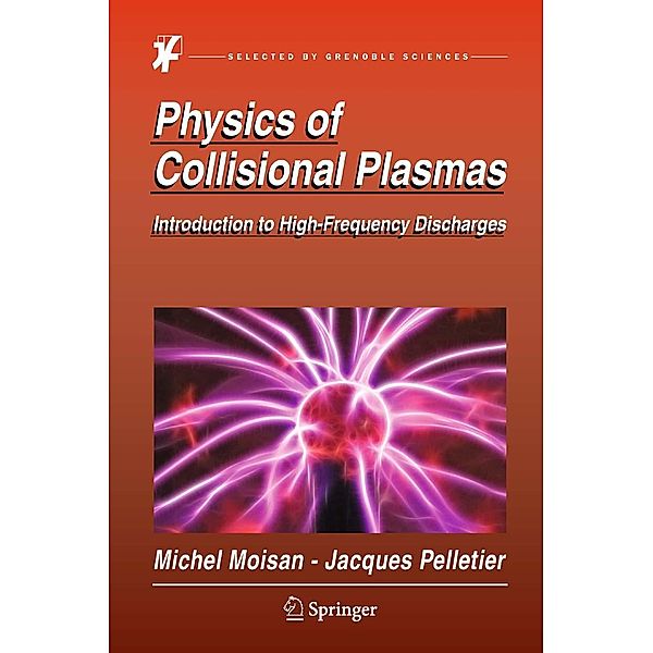 Physics of Collisional Plasmas, Michel Moisan, Jacques Pelletier