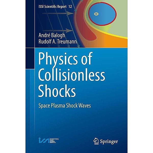 Physics of Collisionless Shocks / ISSI Scientific Report Series, André Balogh, Rudolf A. Treumann