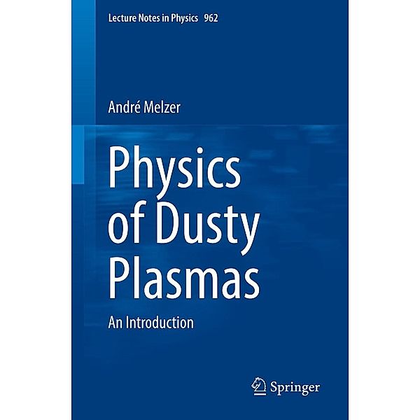 Physics of Dusty Plasmas / Lecture Notes in Physics Bd.962, André Melzer