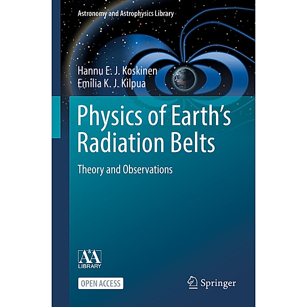 Physics of Earth's Radiation Belts, Hannu E. J. Koskinen, Emilia K. J. Kilpua