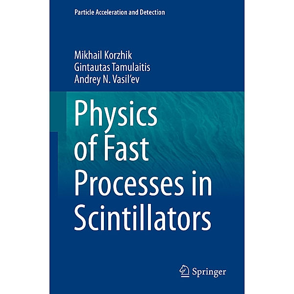 Physics of Fast Processes in Scintillators, Mikhail Korzhik, Gintautas Tamulaitis, Andrey N. Vasil'ev