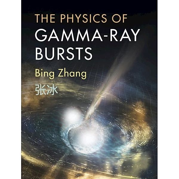 Physics of Gamma-Ray Bursts, Bing Zhang