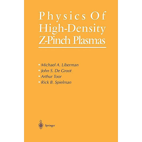 Physics of High-Density Z-Pinch Plasmas, Michael A. Liberman, John S. de Groot, Arthur Toor