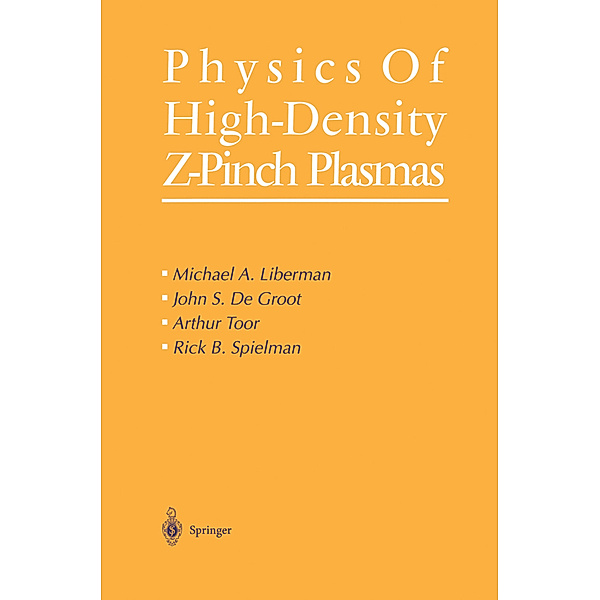 Physics of High-Density Z-Pinch Plasmas, Michael A. Liberman, John S. de Groot, Arthur Toor, Rick B. Spielman