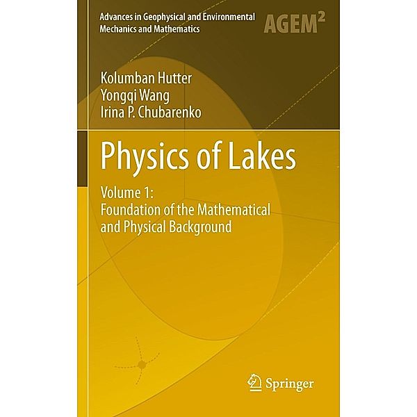 Physics of Lakes / Advances in Geophysical and Environmental Mechanics and Mathematics, Kolumban Hutter, Yongqi Wang, Irina P. Chubarenko