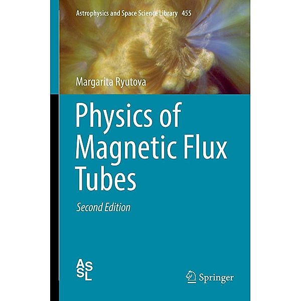 Physics of Magnetic Flux Tubes / Astrophysics and Space Science Library Bd.455, Margarita Ryutova