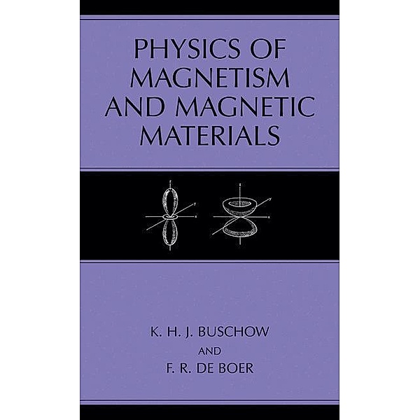 Physics of Magnetism and Magnetic Materials, F. R. de Boer, K. H. J Buschow